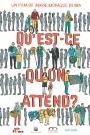 QU'EST-CE QU'ON ATTEND ?