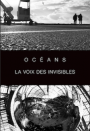 Océans, la voix des invisibles